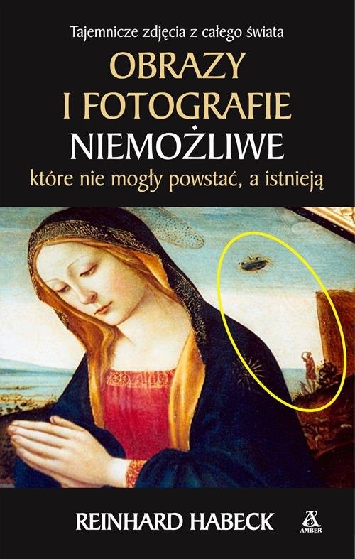 okładka Obrazy i fotografie niemożliwe które nie mogły powstać a istnieją książka | Reinhard Habeck