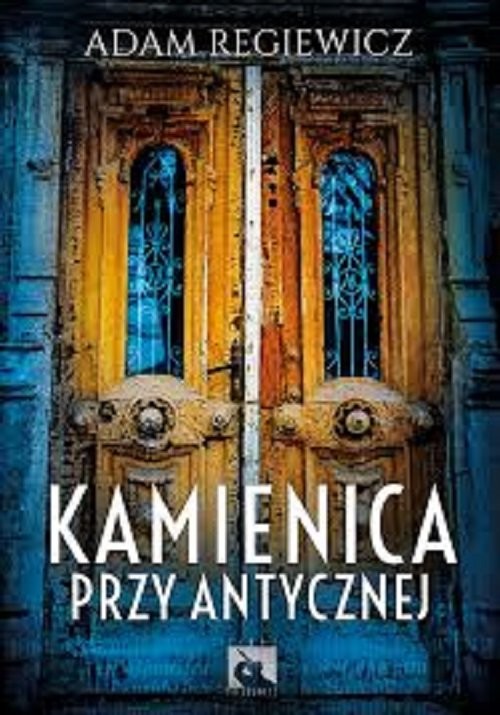 okładka Kamienica przy Antycznej książka | Adam Regiewicz
