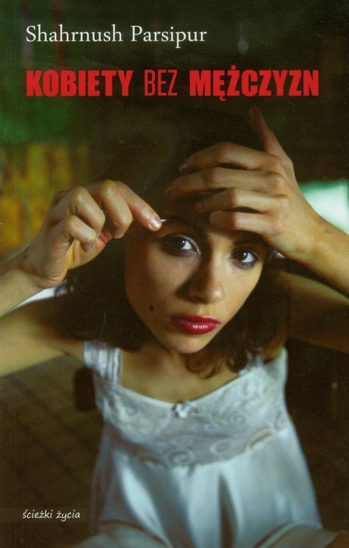 okładka Kobiety bez mężczyzn książka | Parsipur Shahrnush
