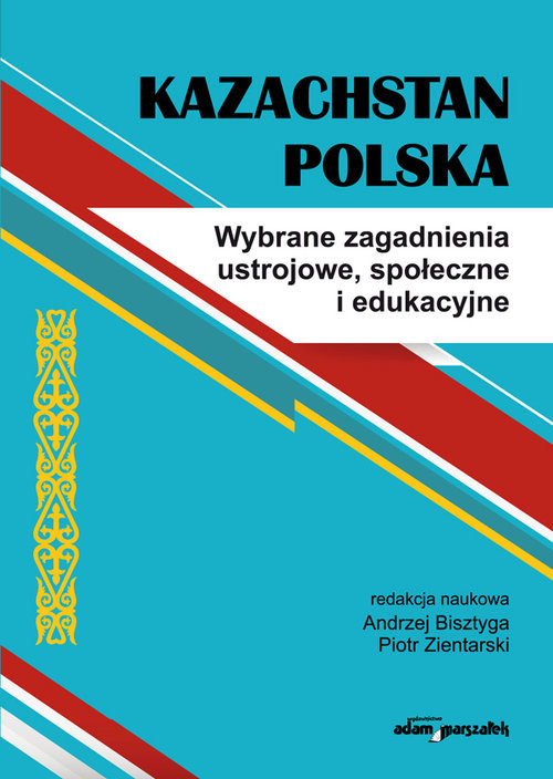 okładka Kazachstan Polska Wybrane zagadnienia ustrojowe, społeczne i edukacyjne książka