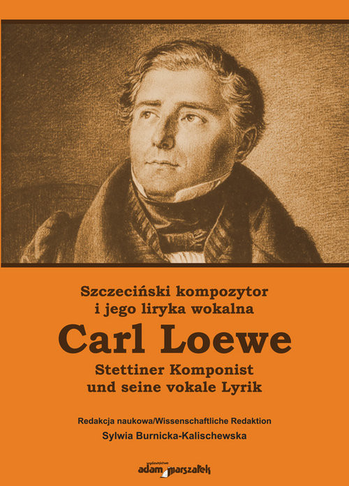 okładka Szczeciński kompozytor Carl Loewe i jego liryka wokalna Stettiner Komponist Carl Loewe und seine vokale Lyrik książka | Sylwia Burnicka-Kalischewska