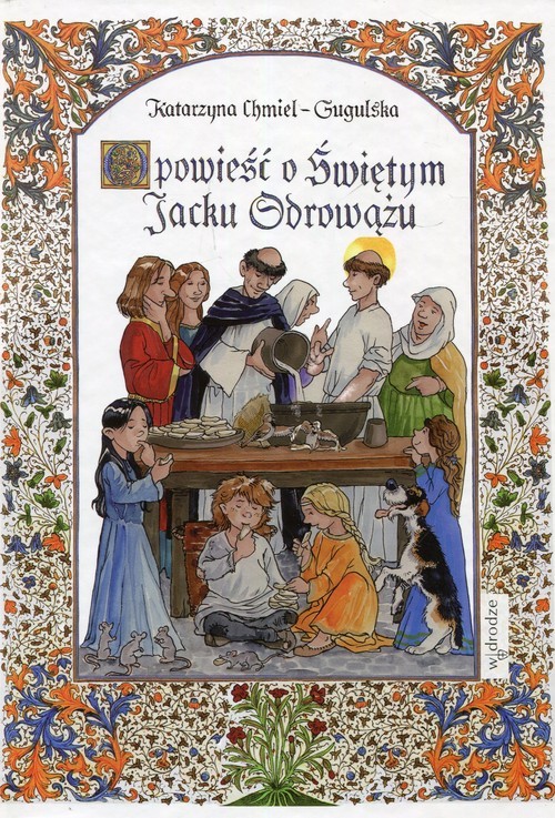 okładka Opowieść o Świętym Jacku Odrowążu książka | Chmiel-Gugulska Katarzyna