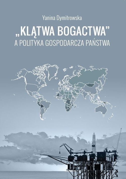 okładka Klątwa bogactwa a polityka gospodarcza państwa książka | Yanina Dymitrowska