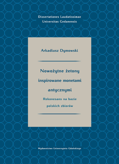 okładka Nowożytne żetony inspirowane monetami antycznymi Rekonesans na bazie polskich zbiorów książka | Arkadiusz Dymowski