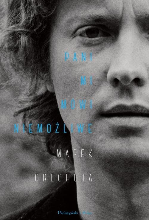 okładka Pani mi mówi niemożliwe Najpiękniejsze wiersze i piosenki książka | Marek Grechuta