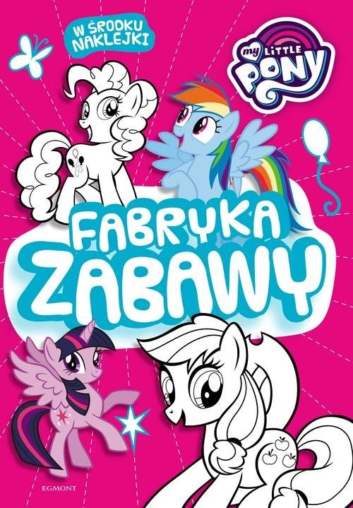 okładka My Little Pony Fabryka zabawy książka | Opracowanie zbiorowe
