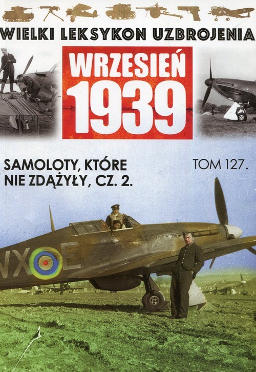 okładka Wielki Leksykon Uzbrojenia Wrzesień 1939 Samoloty które nie zdążyły Część 2 książka | Mazur Wojciech