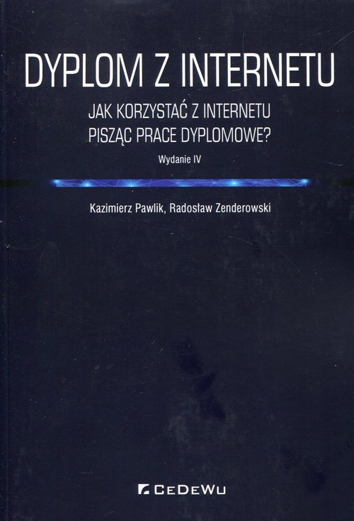 okładka Dyplom z internetu Jak korzystaćz Internetu pisząc prace dyplomowe książka | Kazimierz Pawlik, Radosław Zenderowski