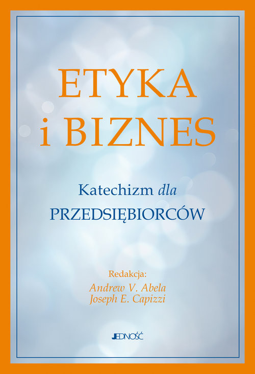 okładka Etyka i biznes Katechizm dla przedsiębiorców książka | Opracowanie zbiorowe