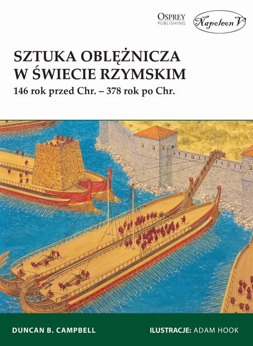 okładka Sztuka oblężnicza w świecie rzymskim 146 rok przed Chr. - 378 rok po Chr. książka | Campbell B.Duncan