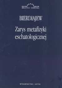 okładka Zarys metafizyki eschatologicznej Twórczość i uprzedmiotowienie książka | Bierdiajew Mikołaj