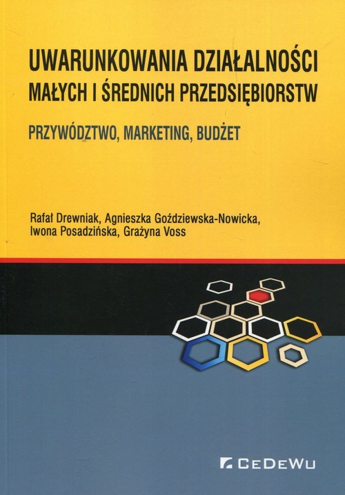 okładka Uwarunkowania działalności małych i średnich przedsiębiorstw Przywództwo, marketing, budżet książka | Rafał Drewniak, Agnieszka Goździewska-Nowicka, Iwona Posadzińska