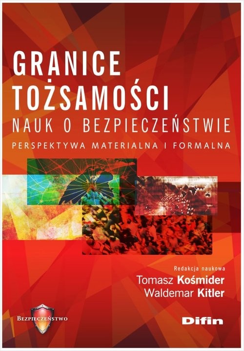 okładka Granice tożsamości nauk o bezpieczeństwie Perspektywa materialna i formalna książka | Kitler Waldemarredakcjanaukowa, Tomasz Kośmider