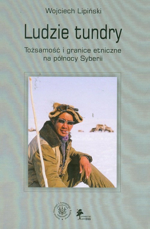 okładka Ludzie tundry Tożsamość i granice etniczne na północy Syberii książka | Lipiński Wojciech