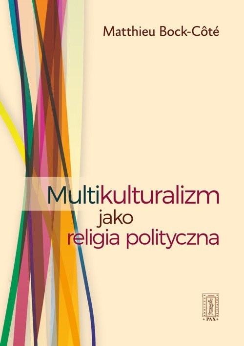 okładka Multikulturalizm jako religia polityczna książka | Matthieu Bock-Cote
