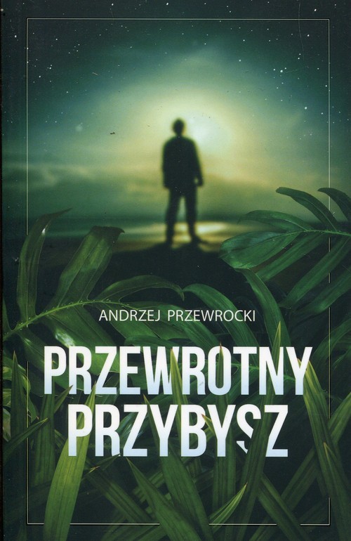okładka Przewrotny przybysz książka | Andrzej Przewrocki