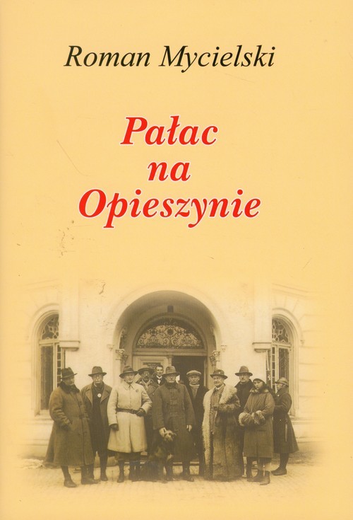 okładka Pałac na Opieszynie książka | Roman Mycielski