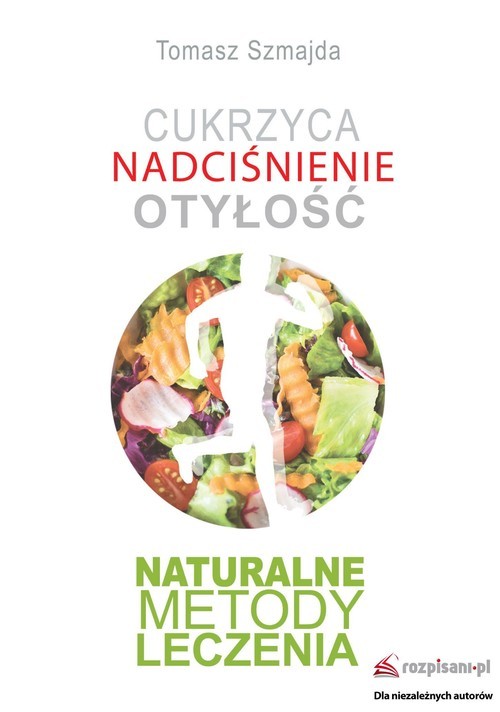 okładka Cukrzyca Nadciśnienie Otyłość Naturalne metody leczenia książka | Tomasz Szmajda