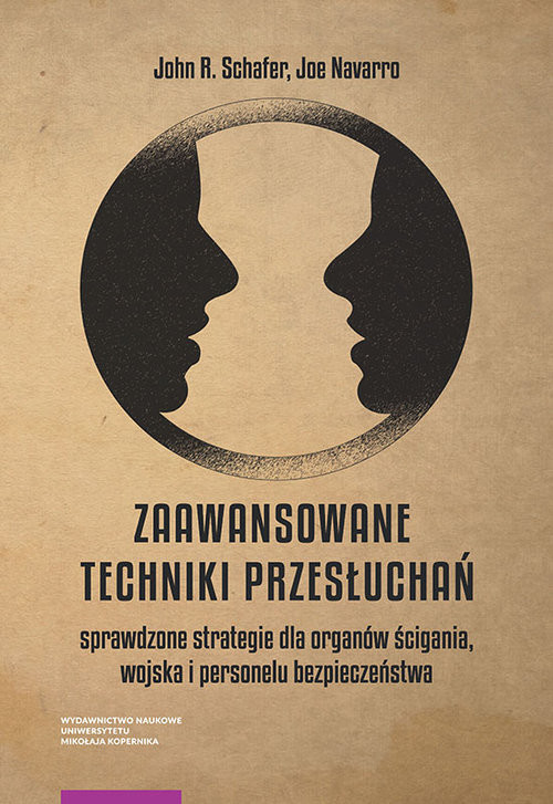 okładka Zaawansowane techniki przesłuchań Sprawdzone strategie dla organów ścigania, wojska i personelu bezpieczeństwa książka | Schafer JohnR.