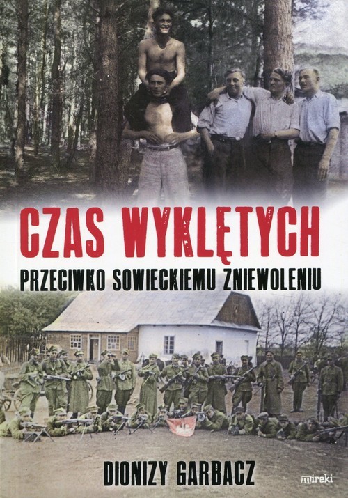 okładka Czas Wyklętych przeciwko sowieckiemu zniewoleniu książka | Garbacz Dionizy