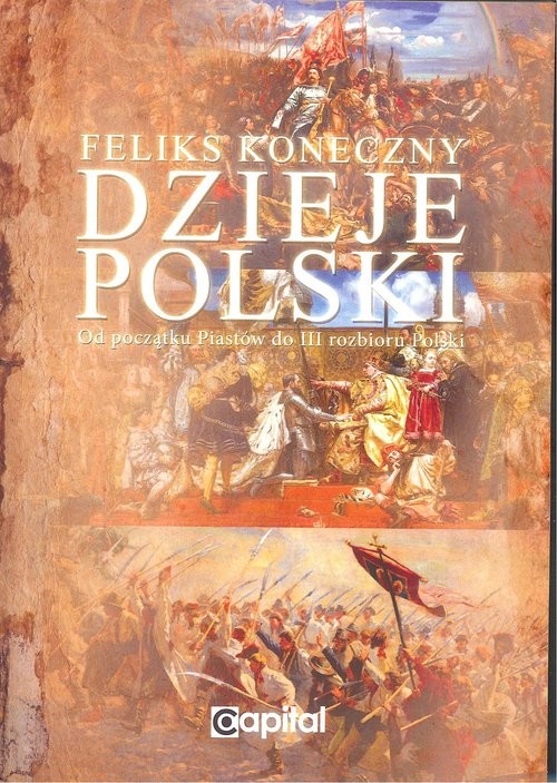 okładka Dzieje Polski od początku Piastów do III rozbioru Polski książka | Feliks Koneczny