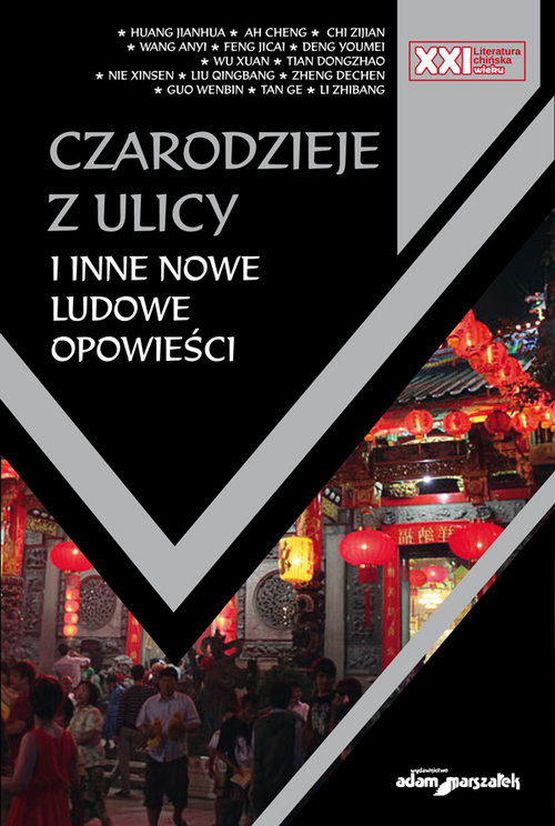 okładka Czarodzieje z ulicy i inne nowe ludowe opowieści książka | Chi Zijian, Youmei Deng, Jicai Feng, Jianhua Huang, Nie, Dongzhao Tian, Xuan Wu