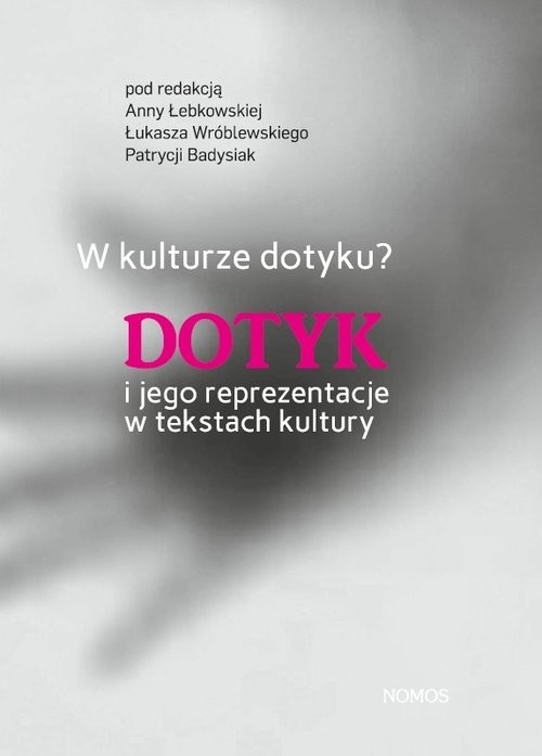 okładka W kulturze dotyku? Dotyk i jego reprezentacje w tekstach kultury książka | Opracowanie zbiorowe