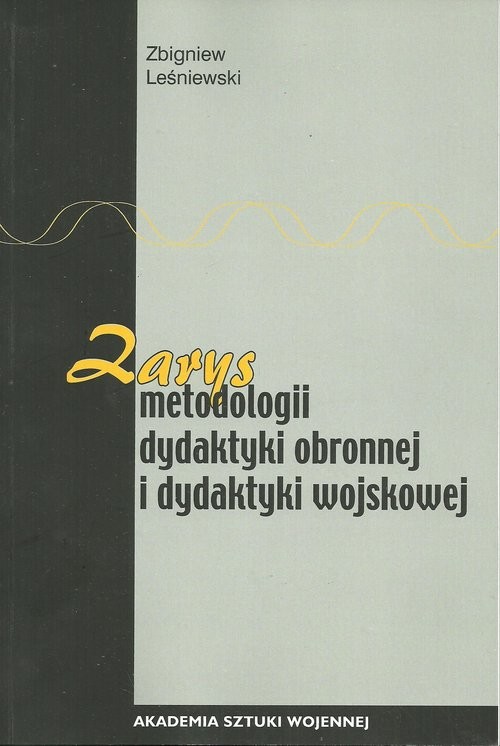 okładka Zarys metodologii dydaktyki obronnej i dydaktyki wojskowej książka | Zbigniew Leśniewski