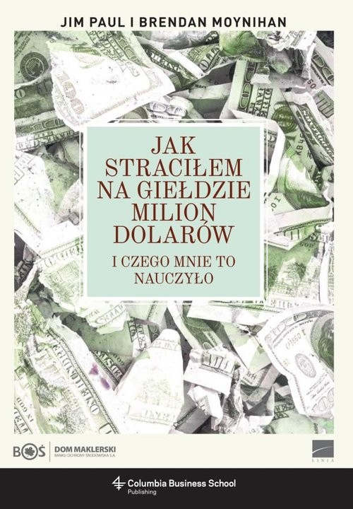 okładka Jak straciłem na giełdzie milion dolarów I czego mnie to nauczyło książka | Brendan Moynihan, Jim Paul