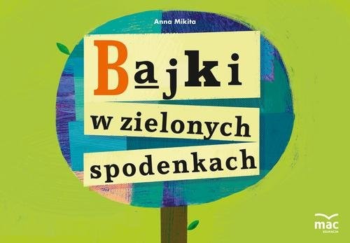 okładka Bajki w zielonych spodenkach książka | Anna Mikita