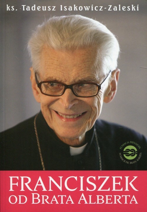 okładka Franciszek od Brata Alberta książka | Tadeusz Isakowicz-Zaleski