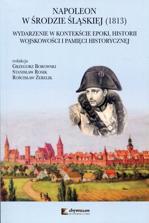 okładka Napoleon w Środzie Śląskiej 1813 Wydarzenie w kontekście epoki, historii wojskowości i pamięci historycznej książka
