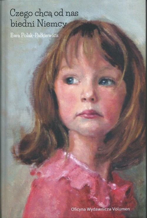 okładka Czego chcą od nas biedni Niemcy książka | Ewa Polak-Pałkiewicz