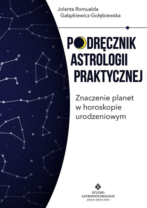 okładka Podręcznik astrologii praktycznej Znaczenie planet w horoskopie urodzeniowym książka | Gałązkiewicz-Gołębiewska JolantaRomualda