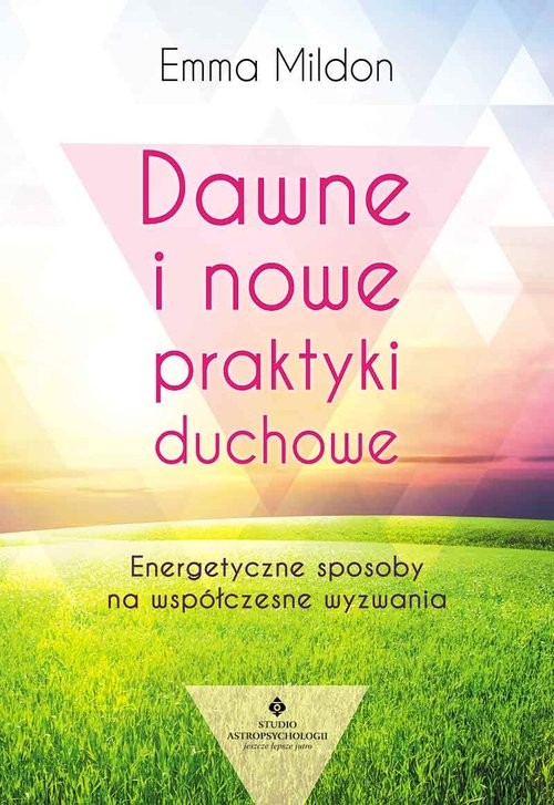 okładka Dawne i nowe praktyki duchowe Energetyczne sposoby na współczesne wyzwania książka | Emma Mildon