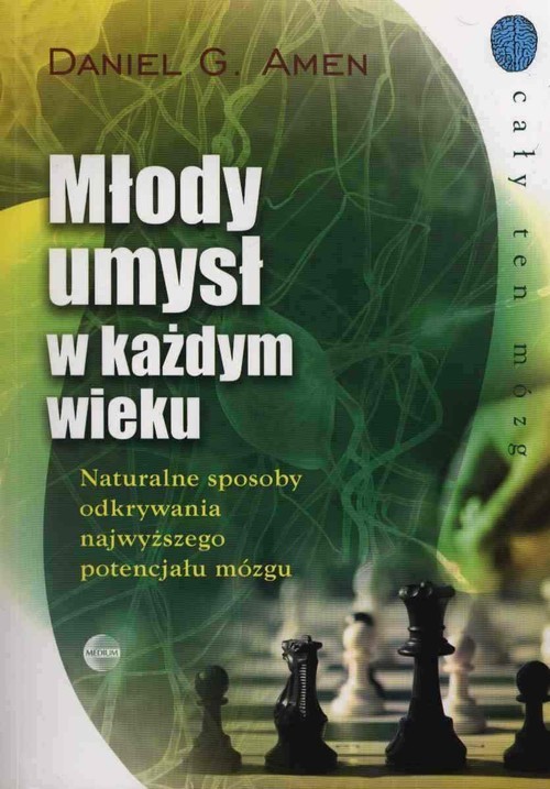 okładka Młody umysł w każdym wieku Naturalne sposoby odkrywania najwyższego potencjału mózgu książka | Daniel G.Amen