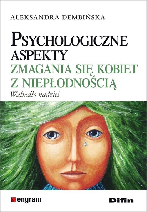 okładka Psychologiczne aspekty zmagania się kobiet z niepłodnością Wahadło nadziei książka | Aleksandra Dembińska