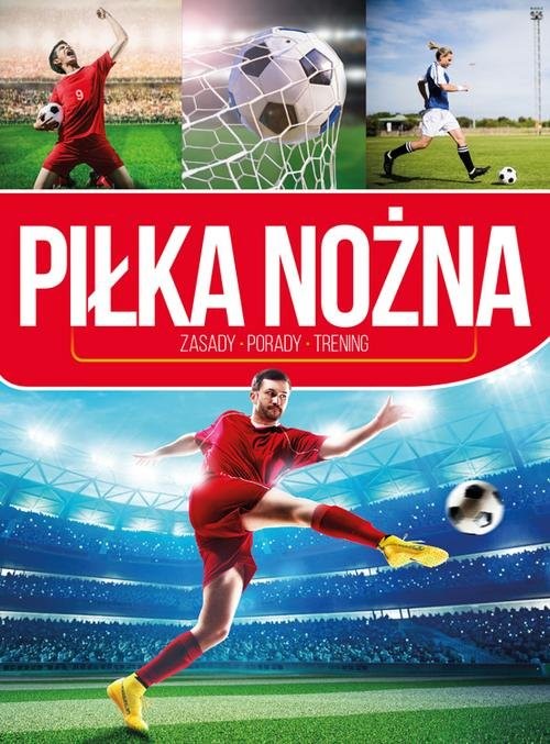 okładka Piłka nożna Zasady - porady - trening książka | Piotr Żak