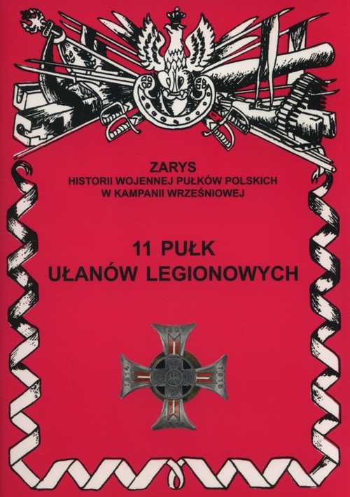 okładka 11 pułk ułanów legionowych książka | Wojciechowski JerzyS.