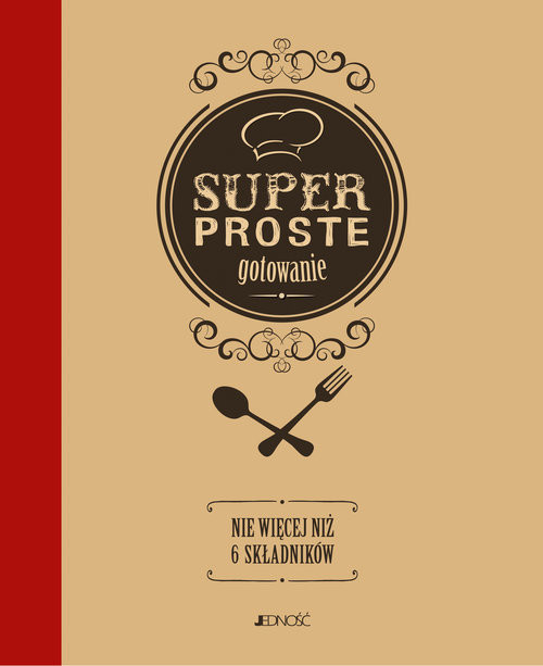 okładka Superproste gotowanie Nie więcej niż 6 składników książka | Opracowanie zbiorowe