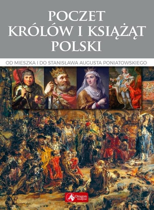 okładka Poczet królów i książąt Polski Od Mieszka I do Stanisława Augusta Poniatowskiego książka | Jolanta Bąk
