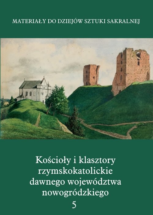 okładka Kościoły i klasztory rzymskokatolickie dawnego województwa nowogródzkiego Nowogródek książka