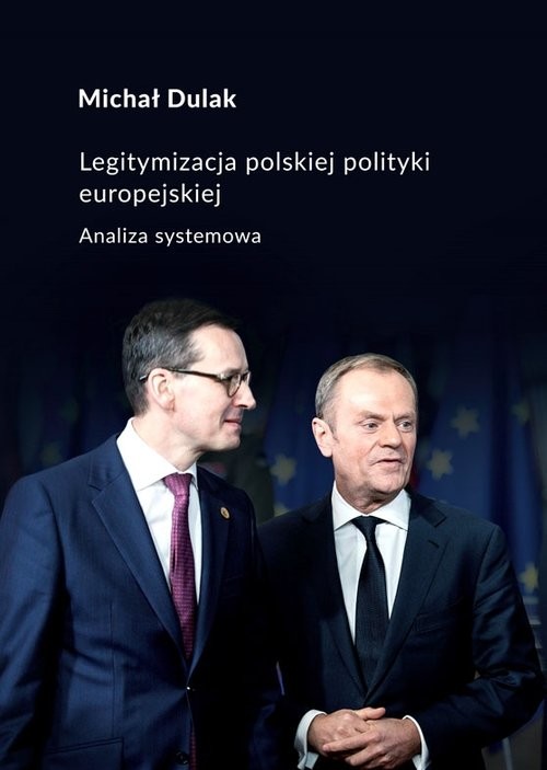 okładka Legitymizacja polskiej polityki europejskiej Analiza systemowa książka | Dulak Michał