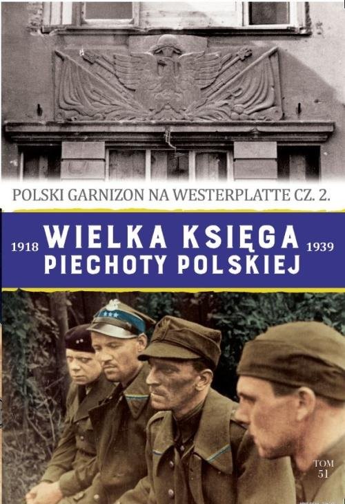 okładka Wielka księga piechoty polskiej 1918-1939 Polski garnizon na Westerplatte cz.2 książka | Mariusz Wójtowicz-Podhorski