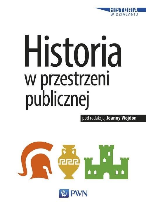 okładka Historia w przestrzeni publicznej książka | Joanna Wojdon