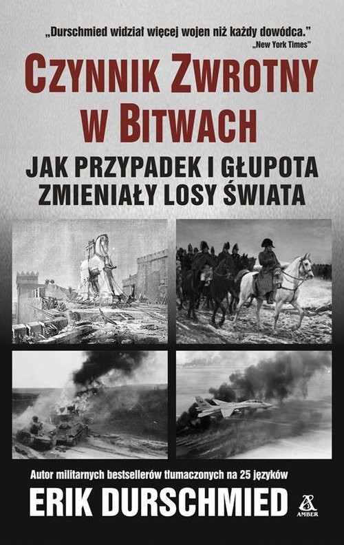 okładka Czynnik zwrotny w bitwach Jak przypadek i głupota zmieniły losy świata książka | Erik Durschmied