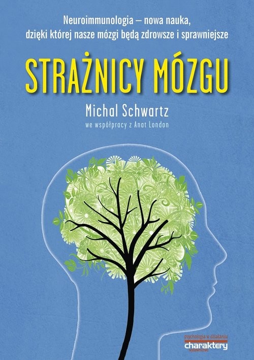 okładka Strażnicy mózgu Neuroimmunologia nowa nauka dzięki której nasze mózgi będą zdrowsze i sprawniejsze książka | Schwartz Michal