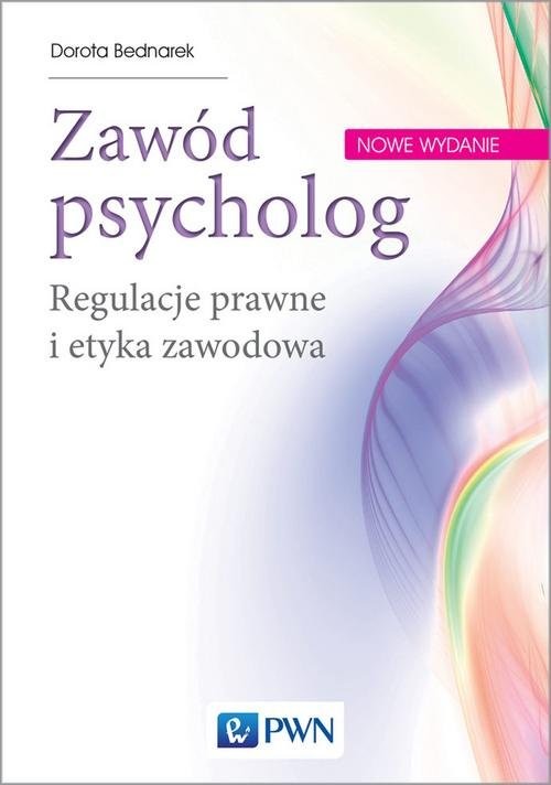 okładka Zawód psycholog Regulacje prawne i etyka zawodowa książka | Dorota Bednarek