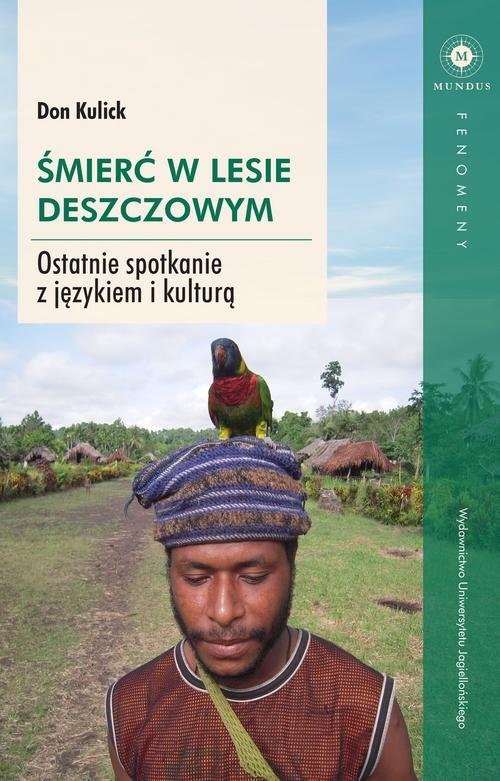 okładka Śmierć w lesie deszczowym Ostatnie spotkanie z językiem i kulturą książka | Kulick Don