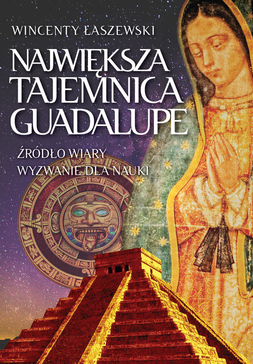 okładka Największa tajemnica Guadalupe książka | Wincenty Łaszewski